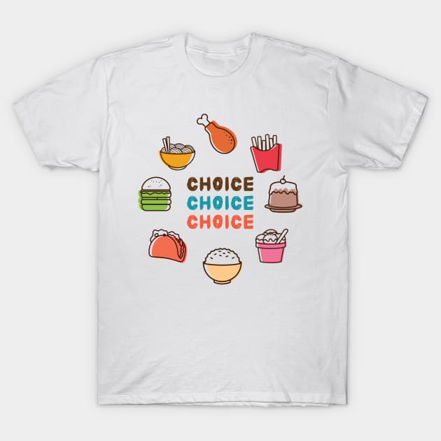 Choice of Food T-Shirt by Anicue